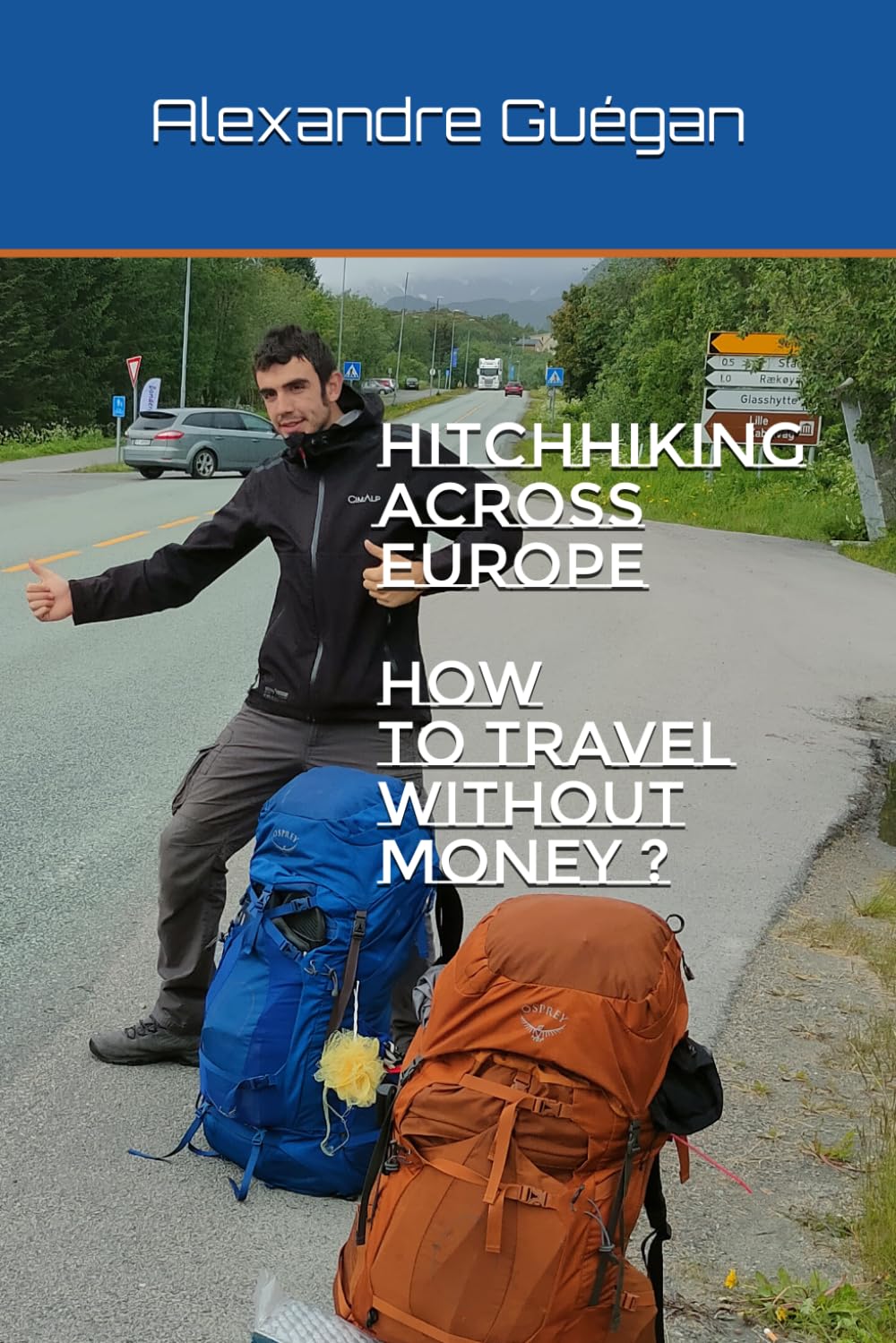 Hitchhiking across Europe : how to travel without money ?