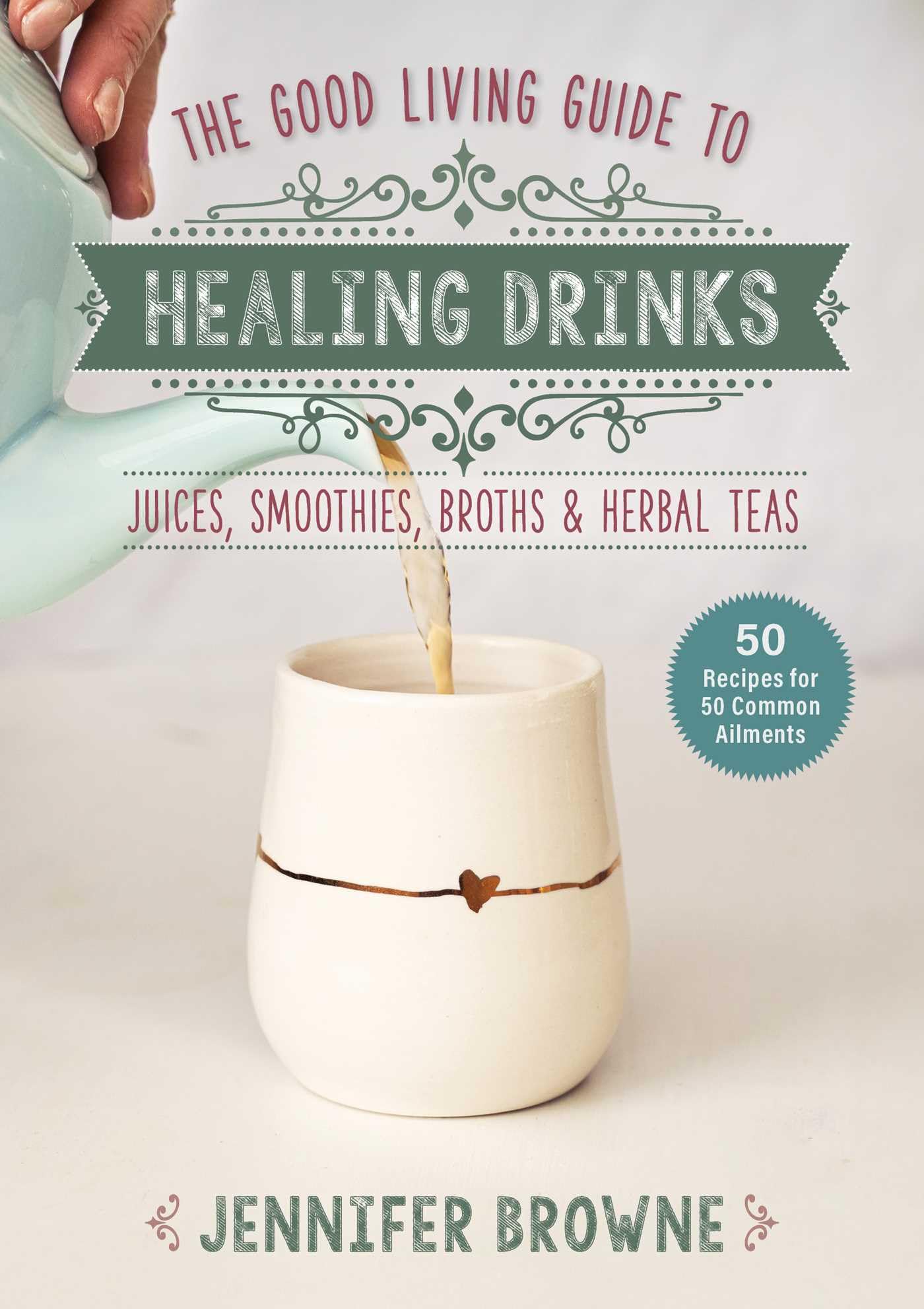 Good Living Guide to Healing Drinks by Jennifer Browne (Hardback Book)