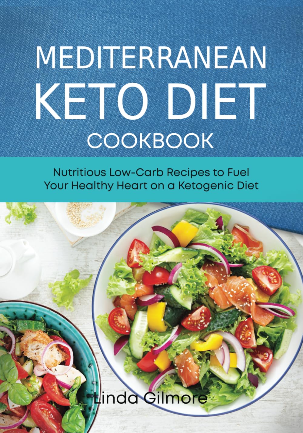 Mediterranean Keto Diet Cookbook: Nutritious Low-Carb Recipes to Fuel Your Healthy Heart on a Ketogenic Diet (Mediterranean Diet Cookbook)
