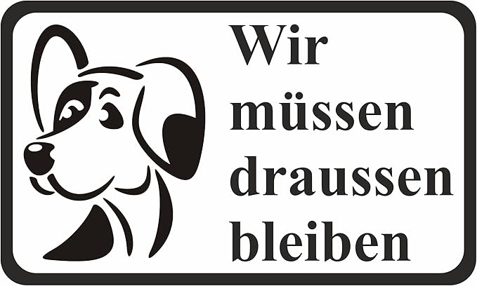 Wir müssen draussen bleiben Hunde Hundeverbot Schild Aufkleber Vinyl Sticker