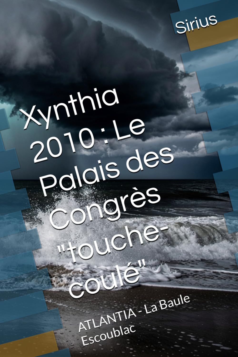 Xynthia 2010 : Le Palais des Congrès "touche-coulé": ATLANTIA - La Baule Escoublac