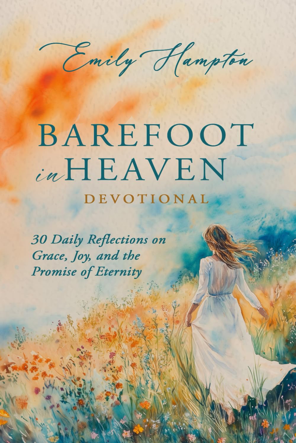 Barefoot in Heaven Devotional: 30 Daily Reflections on Grace, Joy, and the Promise of Eternity