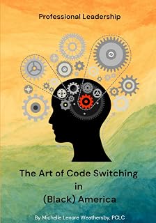 The Art of Code-Switching in (Black) America: Professional Leadership