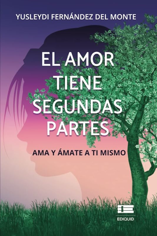 El amor tiene segundas partes: Ama y ámate a ti mismo (Spanish Edition)