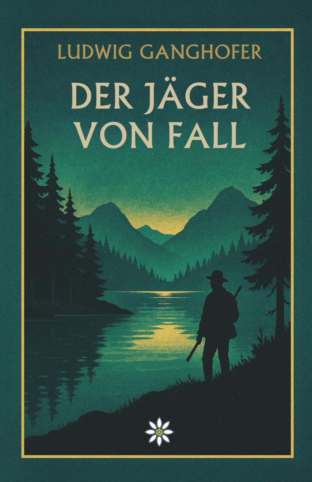 Der Jäger von Fall. Ein Heimatroman über Stolz, Liebe und das Ringen mit dem Schicksal (Ganghofer-Collection)