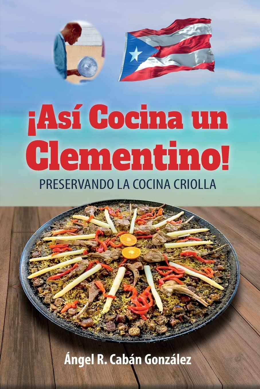¡Así Cocina un Clementino! Preservando la cocina criolla (Spanish