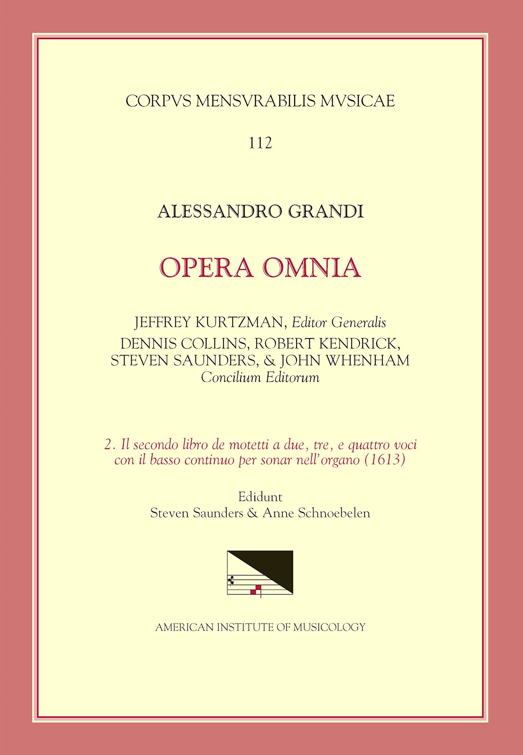 Alessandro Grandi Opera Omnia: Il Secondo Libro De Motetti a Due, Tre, E Quattro Voci Con Il Basso Continuo Per Sonar Nell' Organo (1613) (Corpus Mensurabilis Musicae)