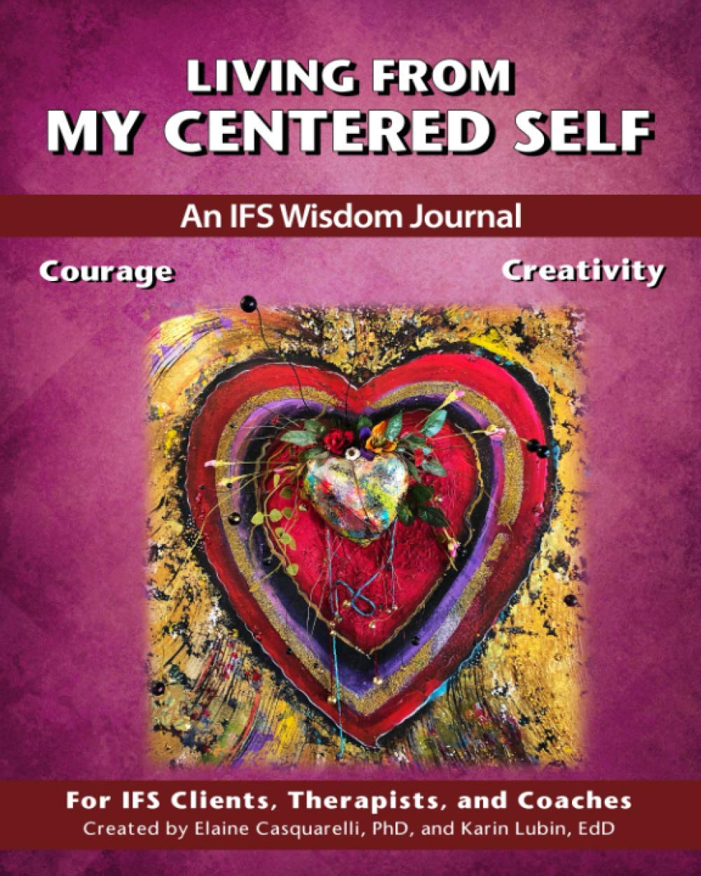 Living From My Centered Self: An IFS Wisdom Journal, Courage and Creativity