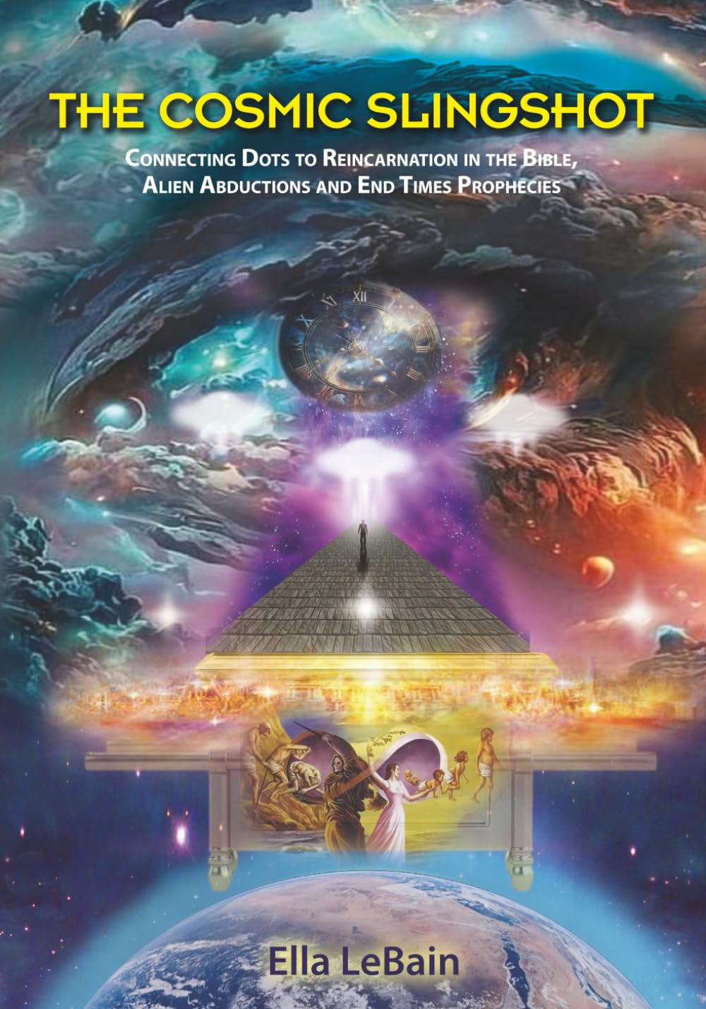 The Cosmic Slingshot: Connecting Dots to Reincarnation in the Bible, Alien Abductions and End Times Prophecies (Who's Who in the Cosmic Zoo?)