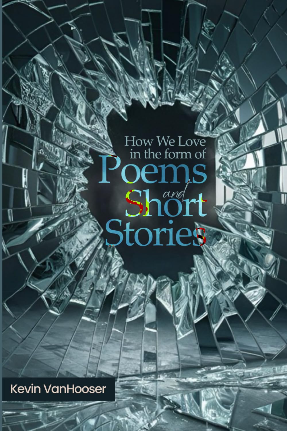 How We Love in the Form of Poems and Short Stories