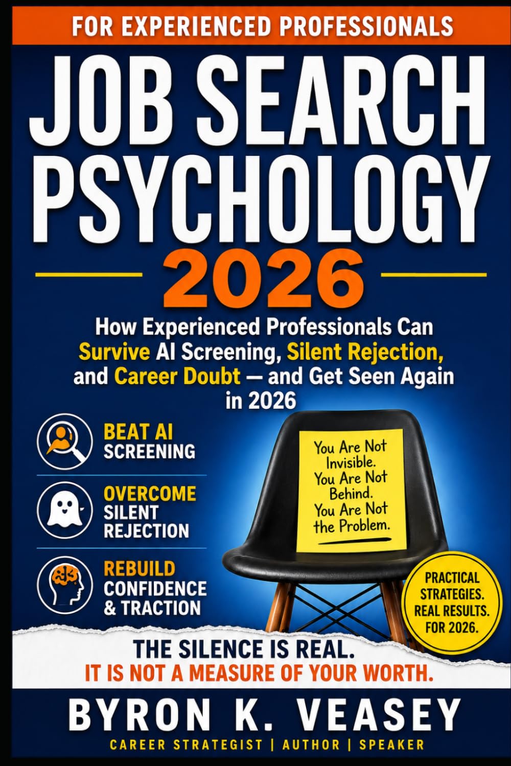 Job Search Psychology 2026: How Experienced Professionals Can Survive AI Screening, Silent Rejection, and Career Doubt — and Get Seen Again in 2026 (The Career Search)