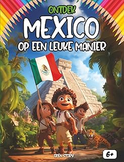 Ontdek Mexico op een leuke manier: Een kleurrijke reis naar het land van de Maya's – Azteken, Taco's, de Dag van de Doden en Magische Legenden – Met Quiz en Kleurplaten – Vanaf 6 jaar (Dutch Edition)