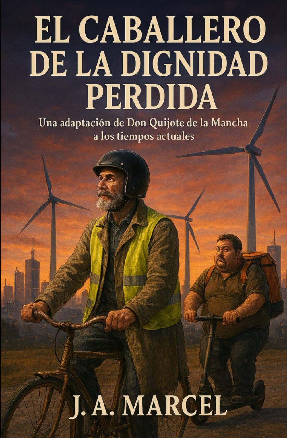 EL CABALLERO DE LA DIGNIDAD PERDIDA: Una adaptación de Don Quijote de la Mancha a los tiempos actuales