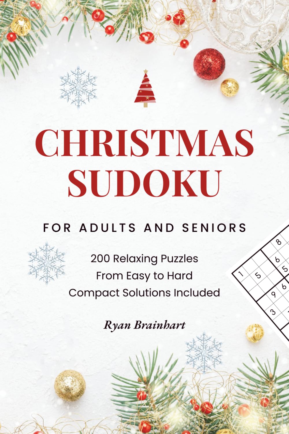 Christmas Sudoku for Adults and Seniors: 200 Relaxing Puzzles from Easy to Hard Compact Solutions Included