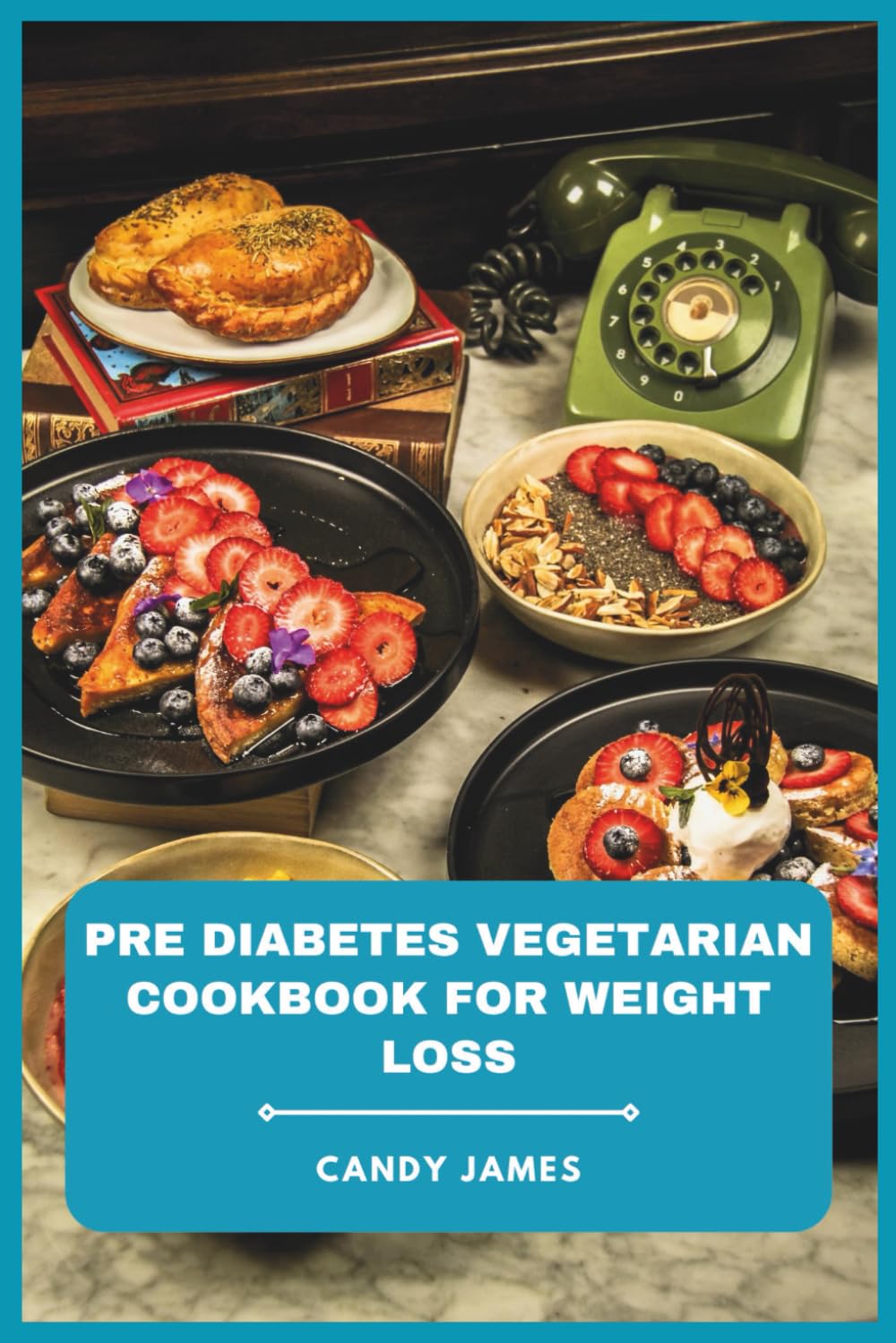 Pre Diabetes Vegetarian Cookbook for Weight Loss: Wholesome Plant-Focused Dishes Designed to Support Glucose Stability, Fat Reduction, and Everyday Wellness