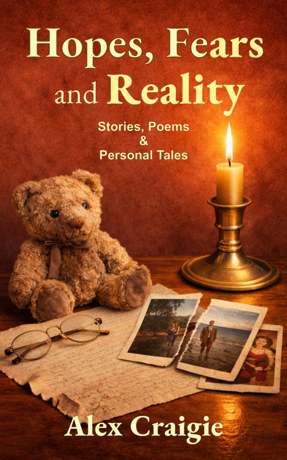Hopes, Fears and Reality: Stories, Poems and Personal Tales