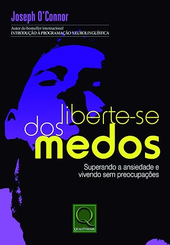 Liberte-se dos Medos- Superando a Ansiedade e Vivendo sem Preocupações