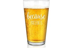 Because Patients Beer Glass - Unique Gift Idea for Healthcare Professionals