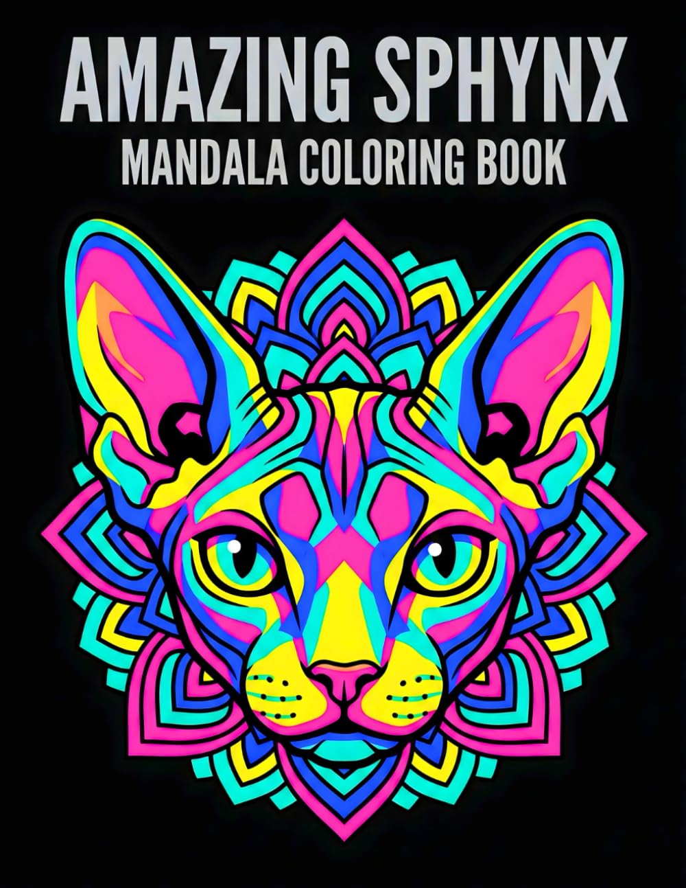 Amazing Sphynx Mandala Coloring book: +40 Designs Hard & Easy Motifs | Stress Relieving for Adults & Kids Relaxation | For Cats Lovers