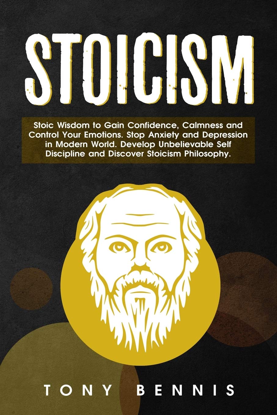 Stoicism Stoic Wisdom to Gain Confidence, Calmness and Control Your Emotions. Stop Anxiety and Depression in Modern World. Develop Unbelievable Self ... Philosophy. (Emotional Intelligence Hack)