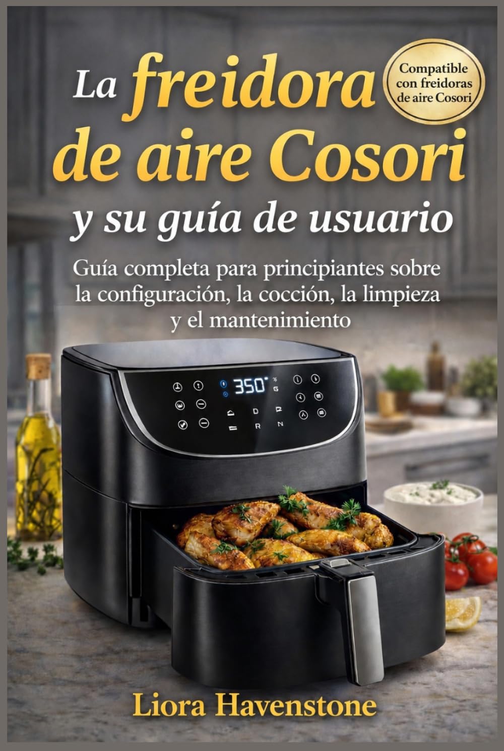 La freidora de aire Cosori y su guía de usuario: Guía completa para principiantes sobre la configuración, la cocción, la limpieza y el mantenimiento.