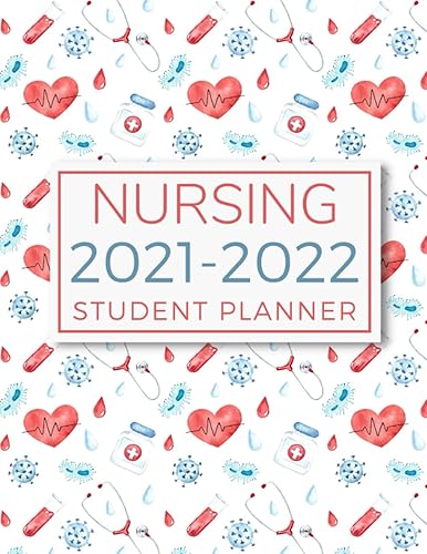 Nursing Student Planner 2021-2022: Academic diary august 2021 - july 2022 for nurses, with 2021-2022 Calendar and Yearly/Monthly Organizer!