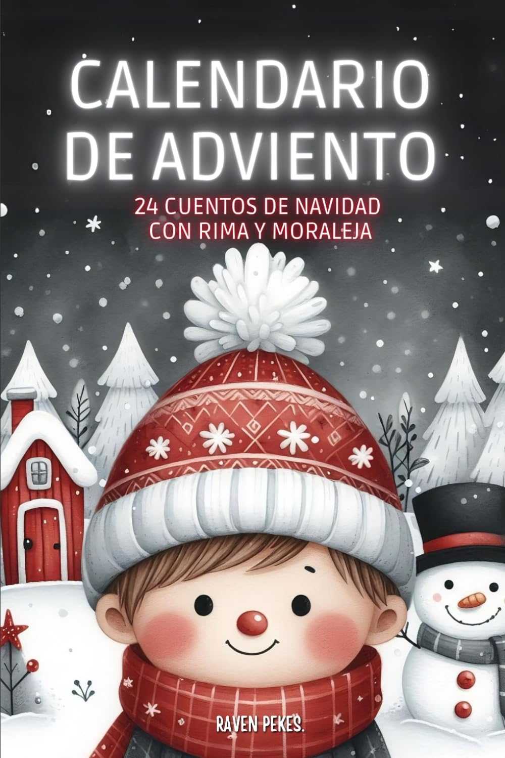 24 Cuentos de Navidad: Calendario de Adviento de Cuentos con Rimas y Moraleja