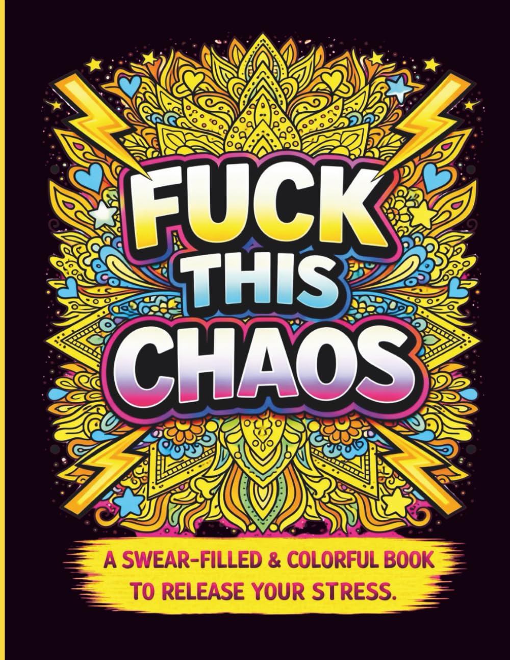 Fuck This Chaos: A Swear Word Coloring Book for Adults: Bold and Colorful Swear Word Designs for Adults