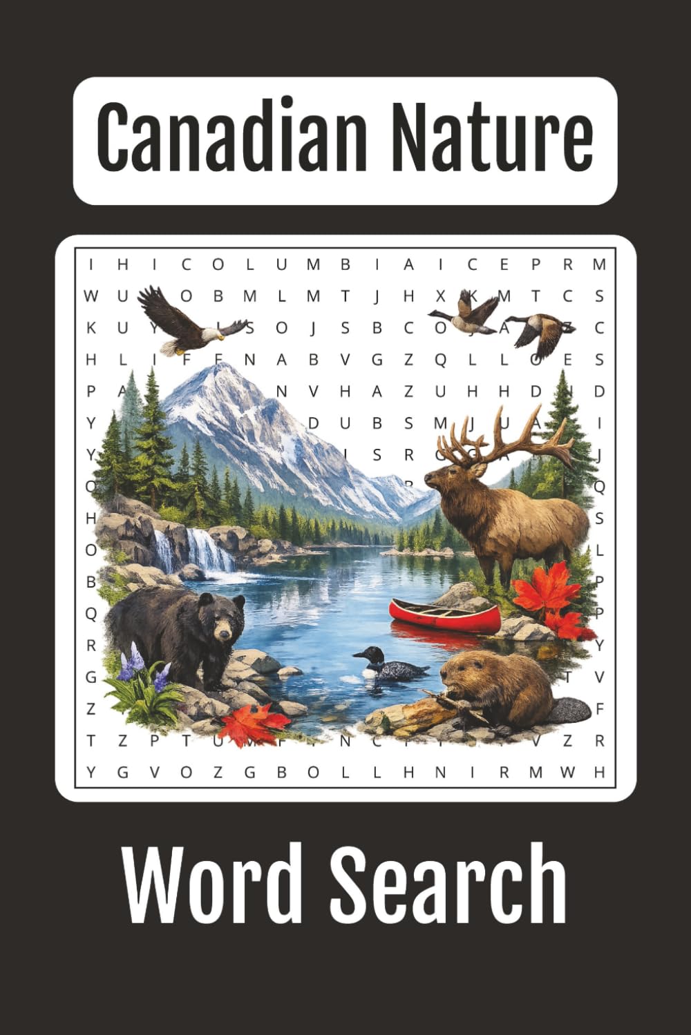 Canadian Nature Word Search: 55 Word Searches, 6x9 inch book, a Puzzle Word Search on Nature in Canada, Gift for Canadians, Canadian Pride, Canadian ... True North (The Canadian Word Search Series)