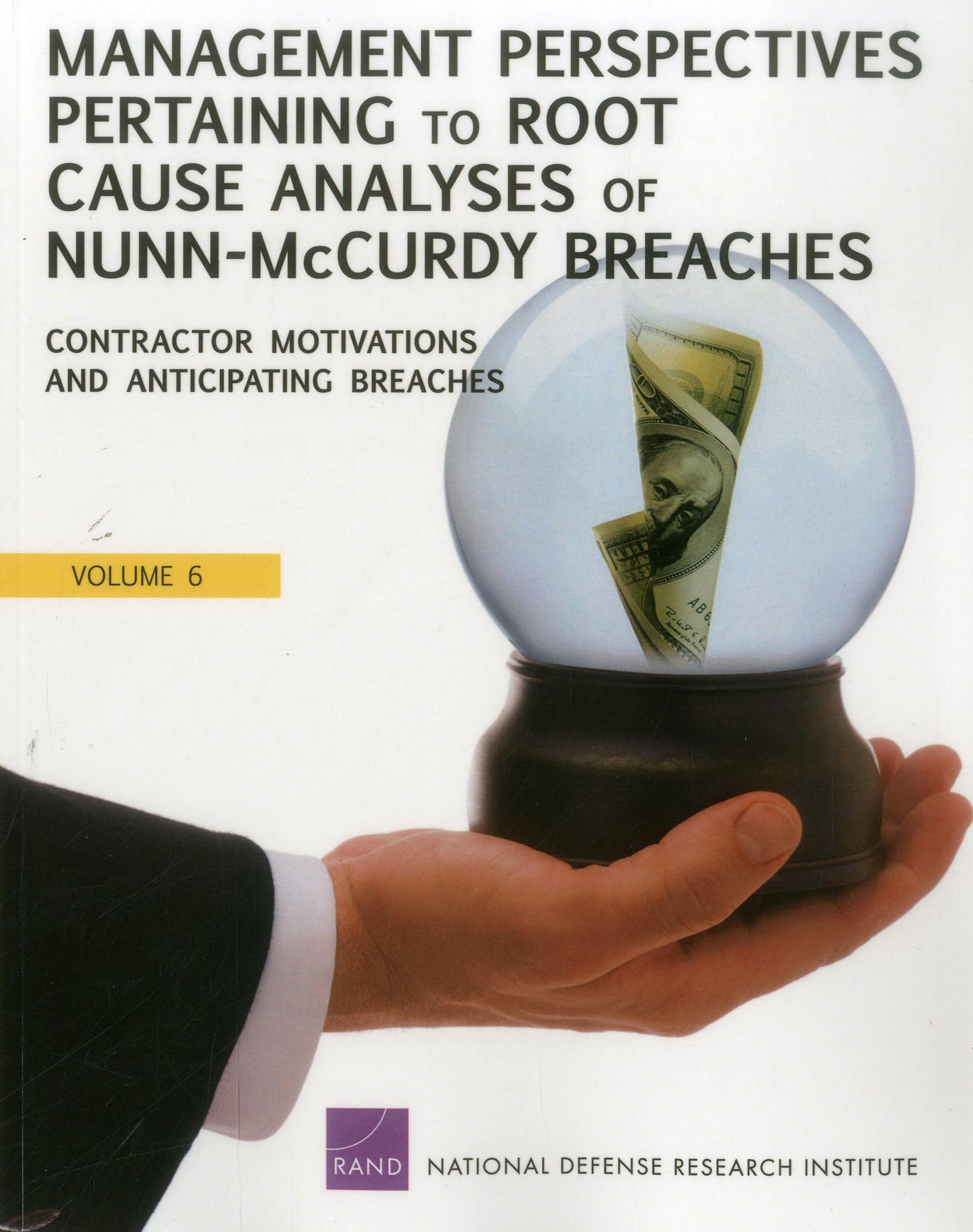 Management Perspectives Pertaining to Root Cause Analyses of Nunn-McCurdy Breaches, Volume 6: Contractor Motivations and Anticipating Breaches