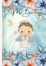 Mi Bautizo Libro de Firmas: Recuerdos y Consejos a los Padres , Para Deseos escritos y las Fotos más bellas, Regalo para bautizo de niño ( Portada con angelito y Flores de color Azules) Español