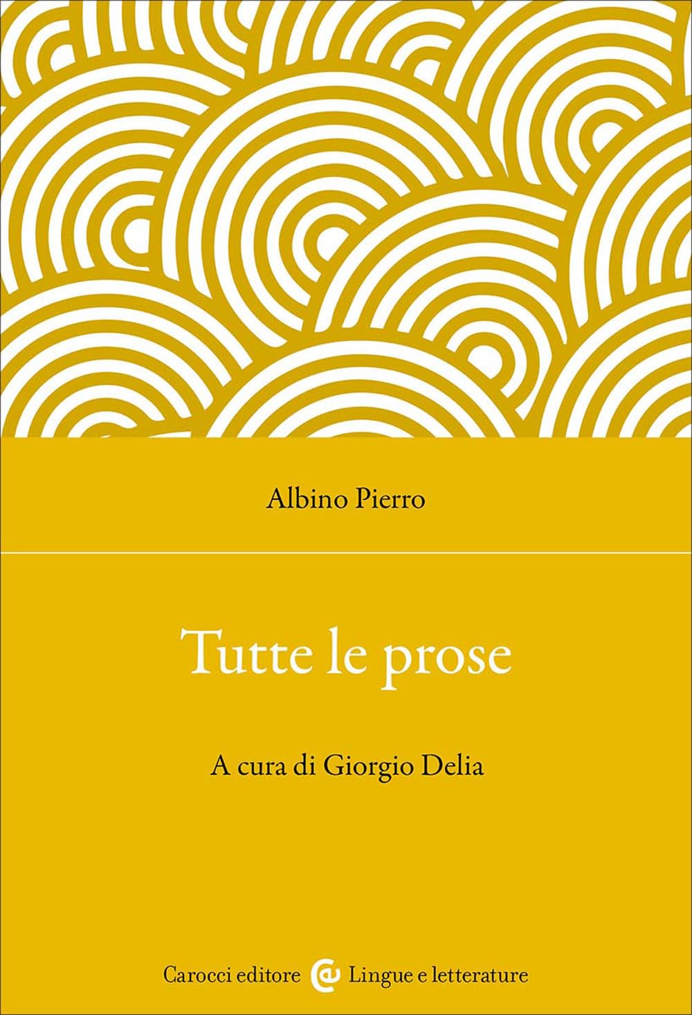 Tutte le prose. Ediz. critica