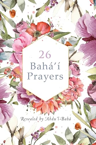 26 Bahá'í Prayers by Abdu'l-Baha (Illustrated Bahai Prayer Book)