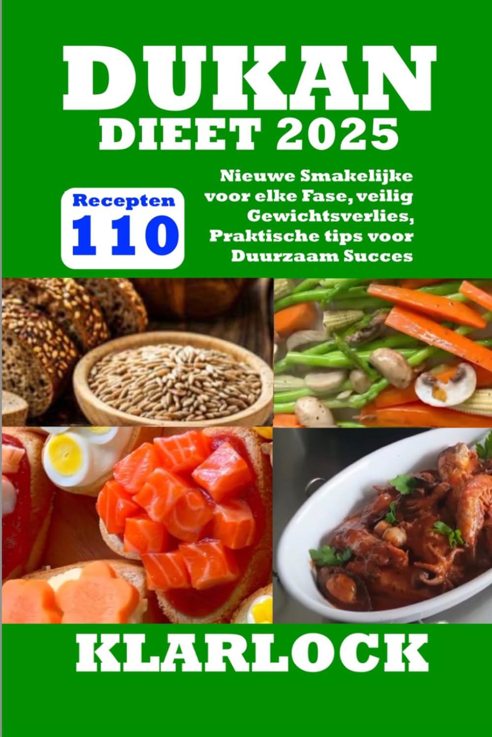 DUKAN DIEET 2025: 110 Nieuwe Smakelijke Recepten voor elke Fase, veilig Gewichtsverlies, Praktische tips voor Duurzaam Succes