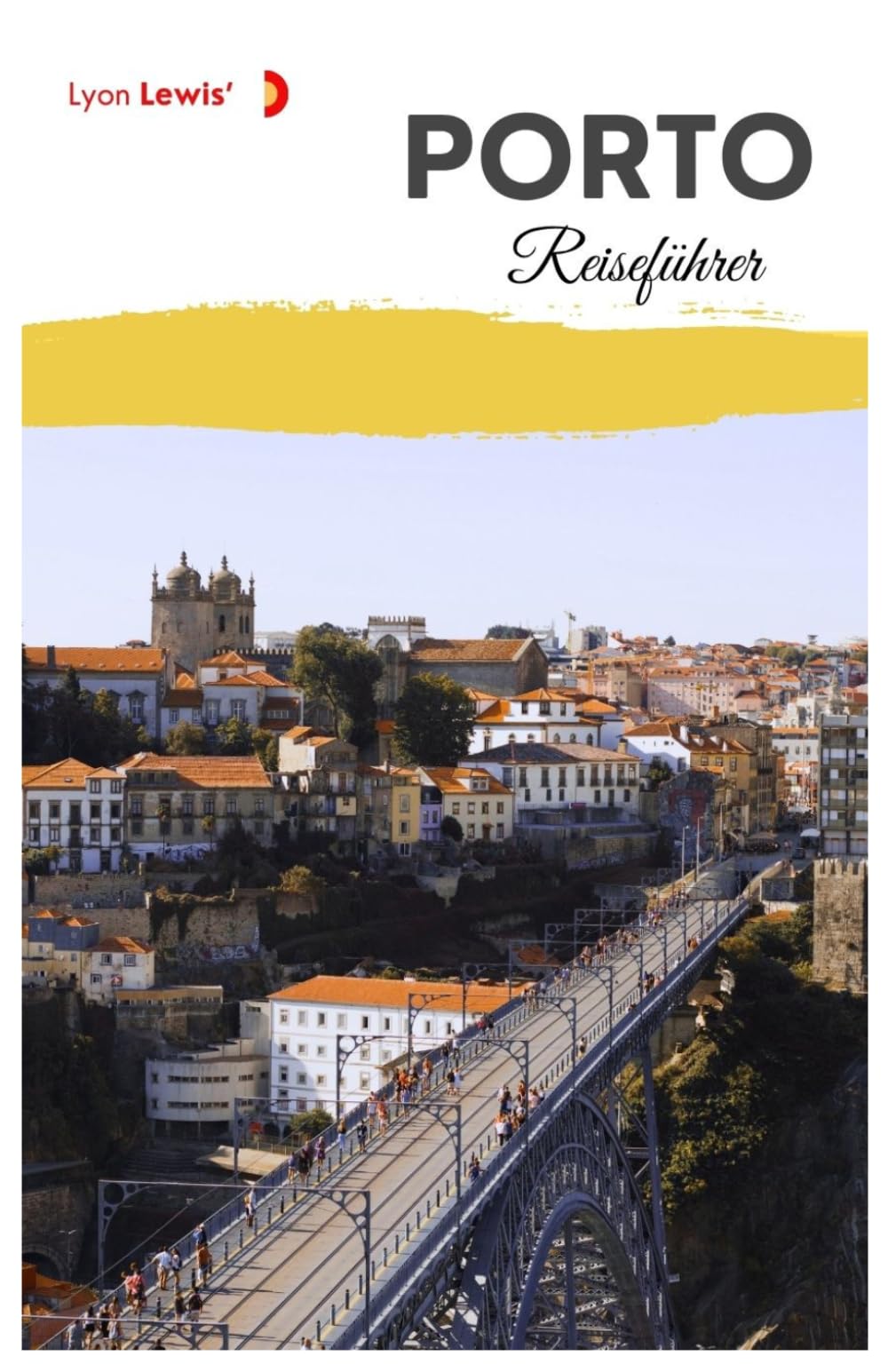 Porto Reiseführer: Sehenswürdigkeiten, regionale Küche, Museen, Festivals, Tagesausflüge und Reiserouten