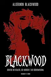Blackwood: Contos do Oculto, do Horror e do Sobrenatural
