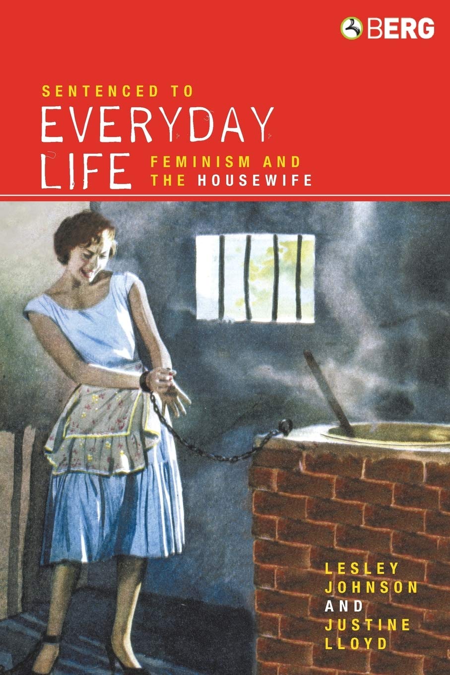 Sentenced to Everyday Life: Feminism and the Housewife