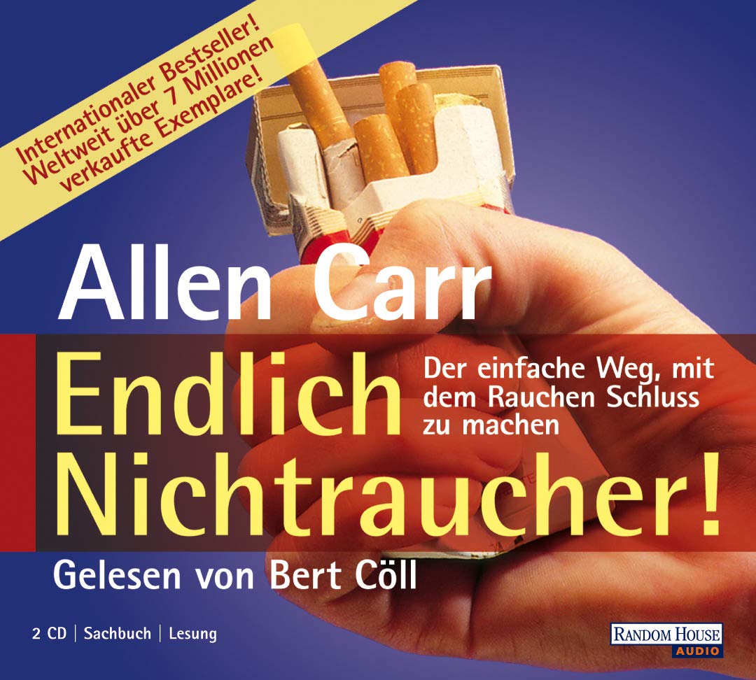 Endlich Nichtraucher: Der einfache Weg, mit dem Rauchen Schluss zu machen