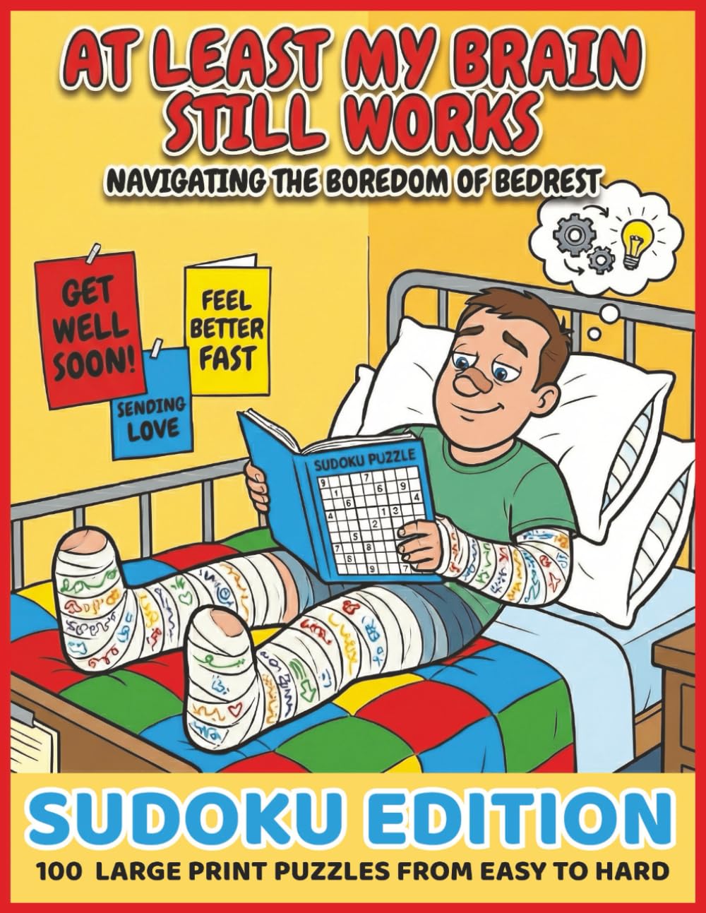 At Least My Brain Still Works: 100 Large Print Sudoku Puzzles: Perfect for Hospital Recovery, Bedrest, & Post-Surgery Boredom