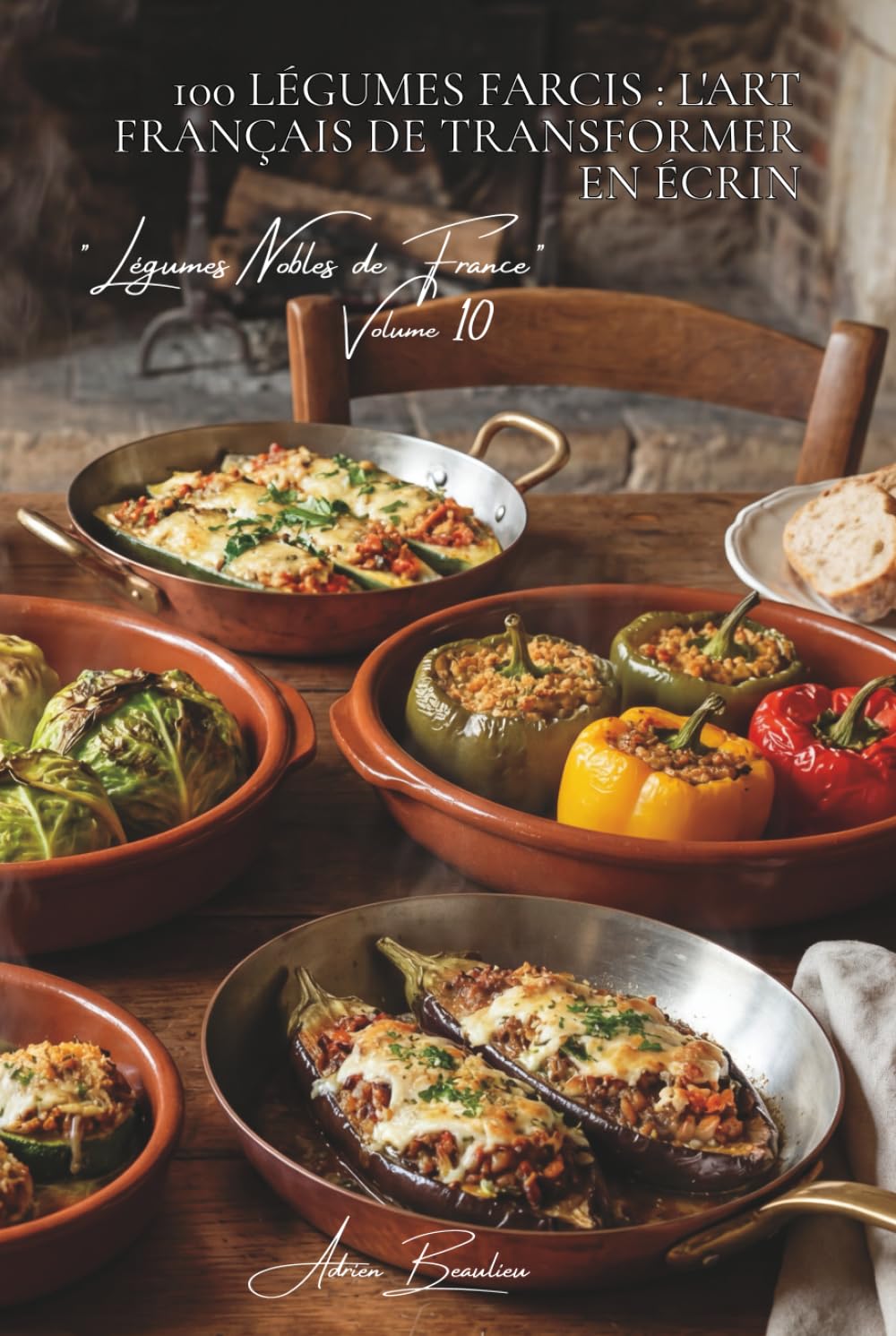 100 légumes farcis : l'art français de transformer en écrin: Tomates, courgettes, choux... quand le légume devient contenant (SÉRIE LÉGUMES & JARDINS ... "Légumes Nobles de France" (10 livres))