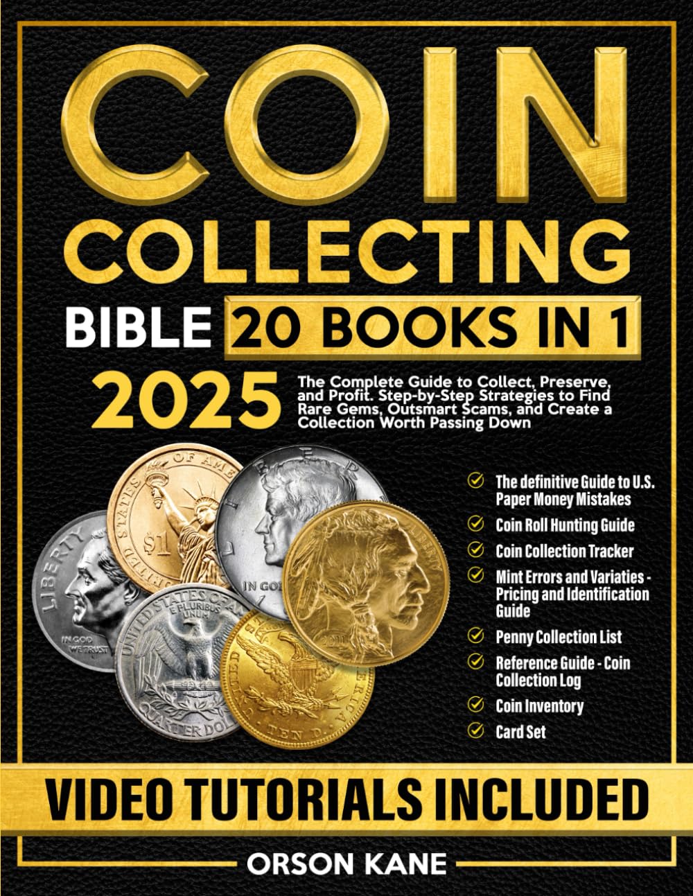 Coin Collecting Bible: [20 in 1] The Complete Guide to Collect, Preserve, and Profit. Step-by-Step Strategies to Find Rare Gems, Outsmart Scams, and Create a Collection Worth Passing Down