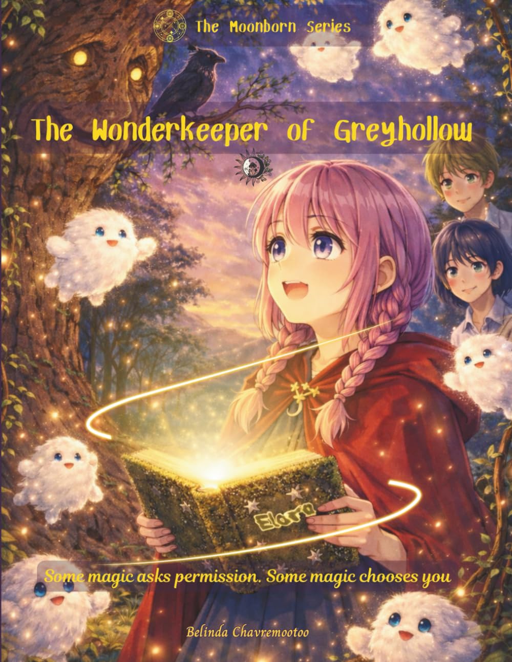 The Wonderkeeper of Greyhollow: Some magic asks permission. Some magic chooses you: 1 (The Moonborn)