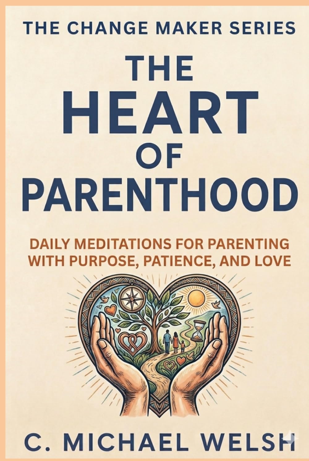 The Heart of Parenthood: Daily Meditations for Parenting with Purpose, Patience, and Love
