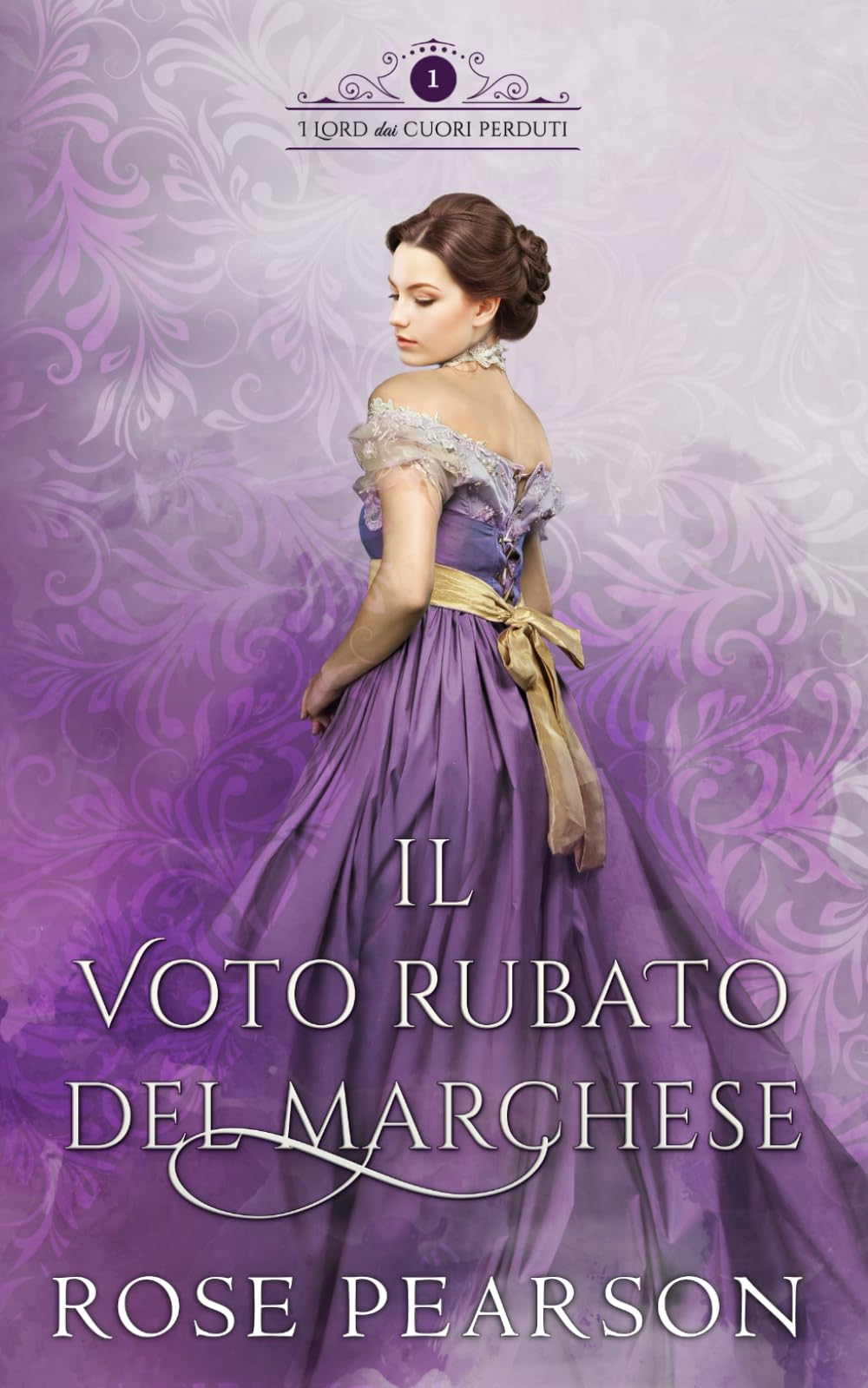 Il voto rubato del Marchese: Un romanzo storico d’amore (I Lord dai cuori perduti)
