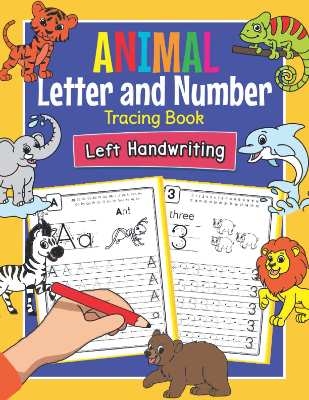Animal Letters and Numbers Tracing Book Left Handwriting: Practice Workbook for Left-Handed Preschoolers | Perfect Math and Alphabet Learning Workbook for Kindergarten and Pre K Lefties