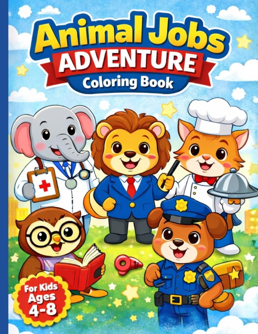 Animal Jobs Adventure Coloring Book: Fun and Educational Animal Careers Coloring Book for Kids Ages 4–8
