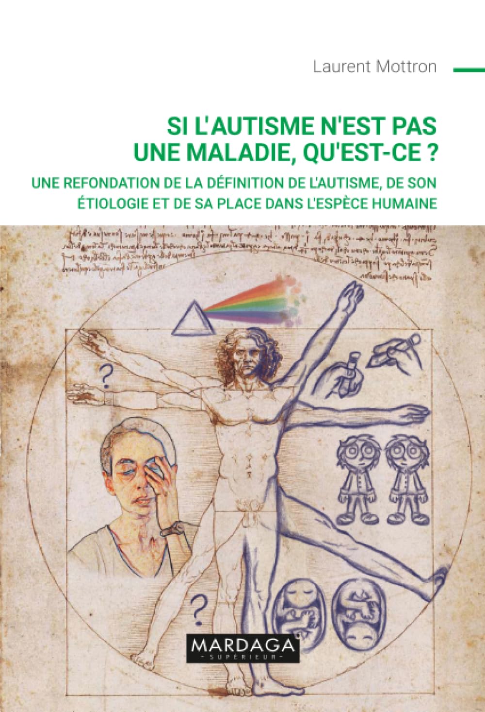 Si l'autisme n'est pas une maladie, qu'est-ce ?: Une refondation de la définition de l'autisme, de son étiologie et de sa place dans l'espèce humaine