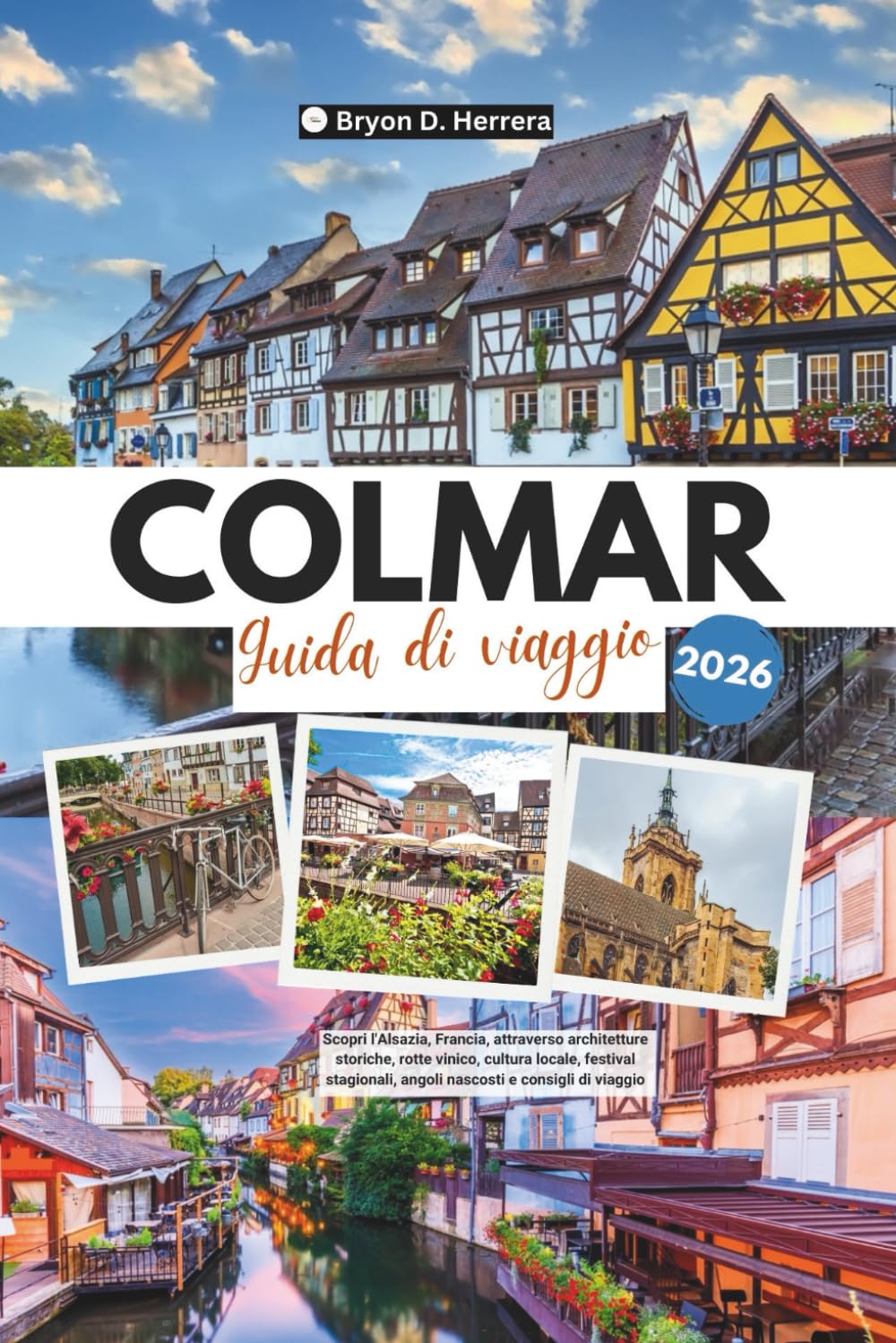 Guida di viaggio Colmar 2026: Scopri l'Alsazia, Francia, attraverso architetture storiche, rotte vinico, cultura locale, festival stagionali, angoli nascosti e consigli di viaggio