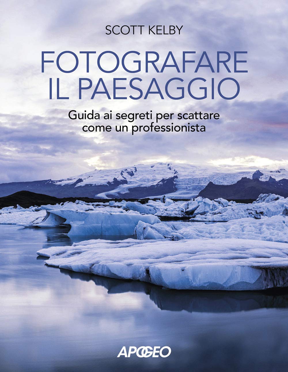 Fotografare Il Paesaggio. Guida Ai Segreti Per Scattare Come Un Professionista - 4