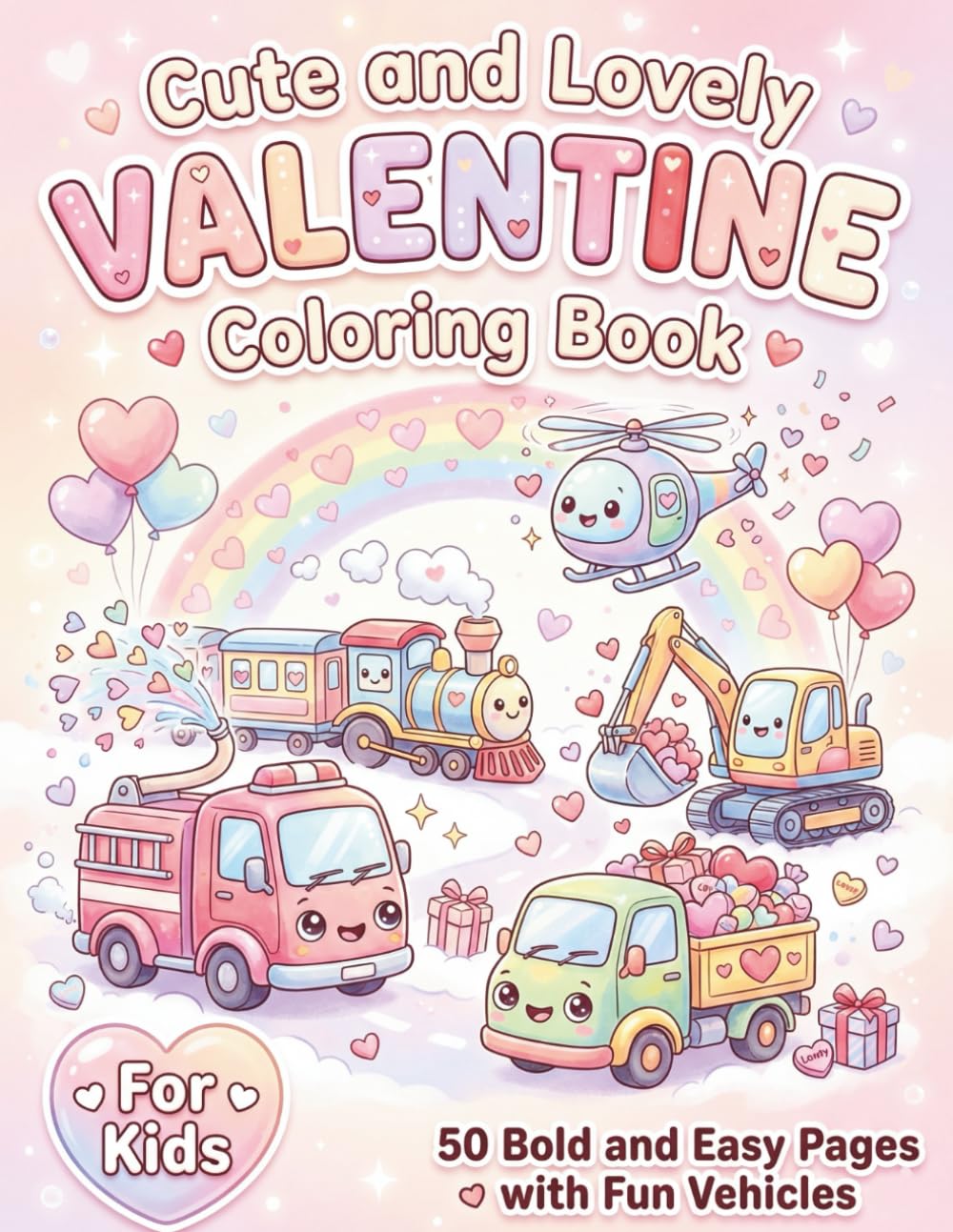 Cute and Lovely Valentine Coloring Book: 50 Bold and Easy Pages with Fun Vehicles for Kids